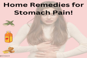 10 Home Remedies for Stomach Pain - Straight From Your Kitchen